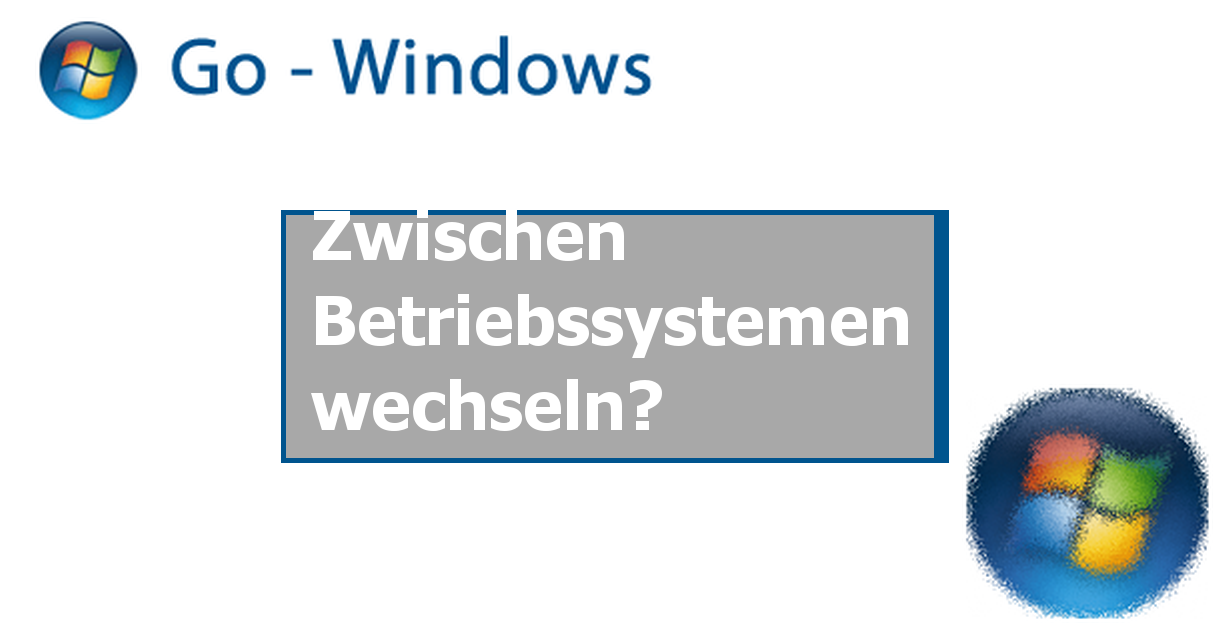 Zwischen Betriebssystemen wechseln? Windows 7 Forum