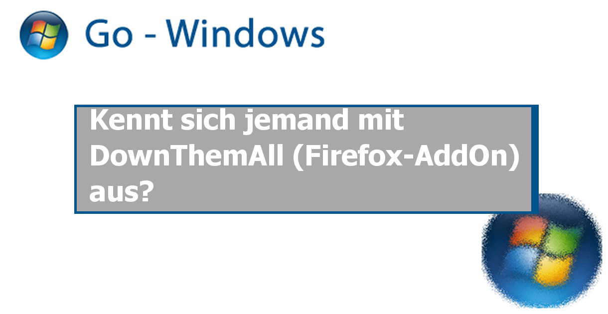 Kennt Sich Jemand Mit DownThemAll (Firefox-AddOn) Aus? PC Software