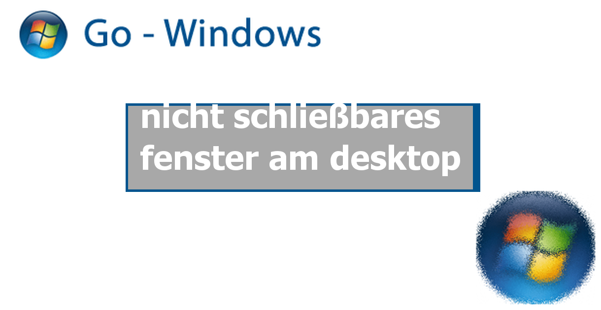 nicht schließbares fenster am desktop Windows XP Forum