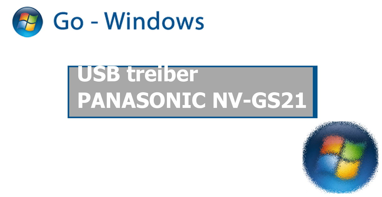 USB treiber PANASONIC NV-GS21 PC Hardware & Treiber