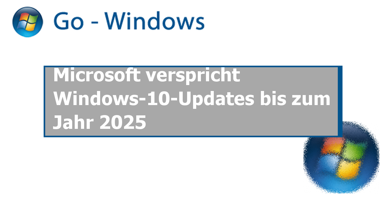 Microsoft verspricht Windows10Updates bis zum Jahr 2025 › Go Windows